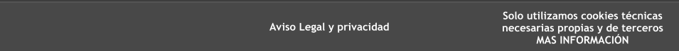 Solo utilizamos cookies tcnicas necesarias propias y de terceros MAS INFORMACIN Aviso Legal y privacidad